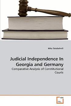 Paperback Judicial Independence In Georgia and Germany Book