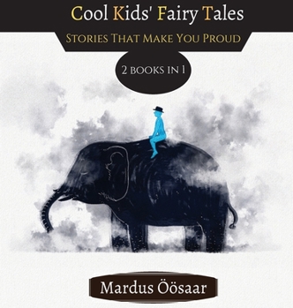 Cool Kids' Fairy Tales: Stories That Make You Proud