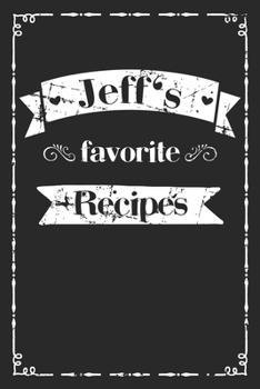 Paperback Jeff's favorite recipes: personalized recipe book to write in 100 recipes incl. table of contents, blank recipe journal to Write in, blank reci Book