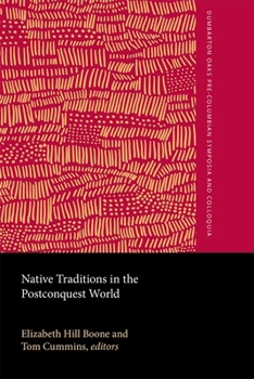 Hardcover Native Traditions in the Postconquest World: A Symposium at Dumbarton Oaks, 2nd Through 4th October 1992 Book
