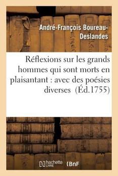 Ra(c)Flexions Sur Les Grands Hommes Qui Sont Morts En Plaisantant: Avec Des Poa(c)Sies Diverses