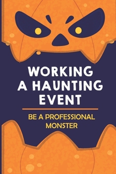 Paperback Working A Haunting Event: Be A Professional Monster: Halloween Story For Kids Book