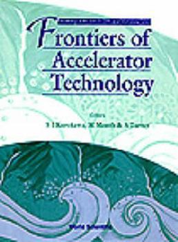 Hardcover Frontiers of Accelerator Technology - Proceedings of the Joint Us-Cern-Japan International School Book