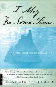 Paperback I May Be Some Time: Ice and the English Imagination Book