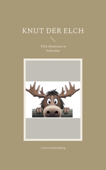 Paperback Knut der Elch: Elch Abenteuer in Schweden [German] Book