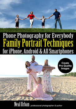 Paperback Phone Photography for Everybody: Family Portrait Techniques for Iphone, Android & All Smartphones Book
