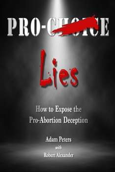 Paperback Pro-Choice Lies: How to Expose the Pro-Abortion Deception Book