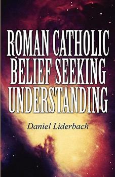 Paperback Roman Catholic Belief Seeking Understanding Book