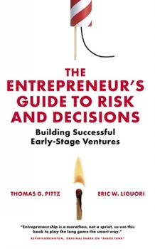 Paperback The Entrepreneur's Guide to Risk and Decisions: Building Successful Early-Stage Ventures Book