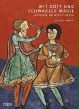 Hardcover Mit Gott Und Schwarzer Magie: Medizin Im Mittelalter [German] Book