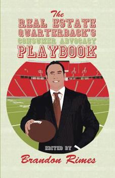 Paperback The Real Estate Quarterback's Consumer Advocacy Playbook Book