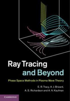 Hardcover Ray Tracing and Beyond: Phase Space Methods in Plasma Wave Theory Book