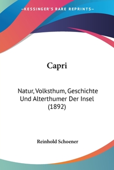 Paperback Capri: Natur, Volksthum, Geschichte Und Alterthumer Der Insel (1892) [German] Book