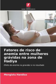 Paperback Fatores de risco de anemia entre mulheres grávidas na zona de Hadiya [Portuguese] Book