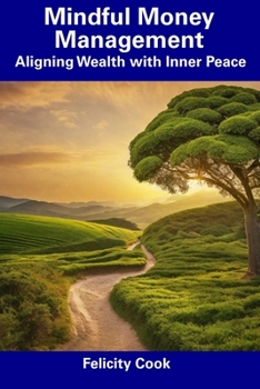 Paperback Mindful Money Management: Aligning Wealth with Inner Peace Book