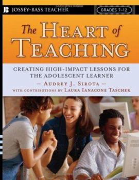Paperback The Heart of Teaching: Creating High Impact Lessons for the Adolescent Learner Book