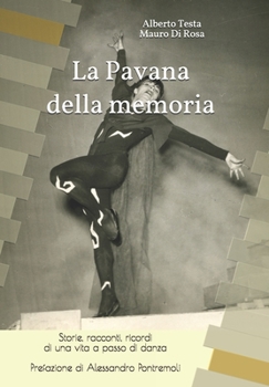 Paperback La Pavana della memoria: Storie, racconti, ricordi di una vita a passo di danza [Italian] Book