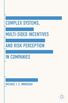 Hardcover Complex Systems, Multi-Sided Incentives and Risk Perception in Companies Book