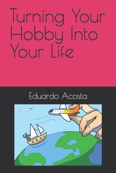 Paperback Turning Your Hobby Into Your Life Book