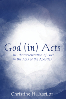 Hardcover God (In) Acts: The Characterization of God in the Acts of the Apostles Book