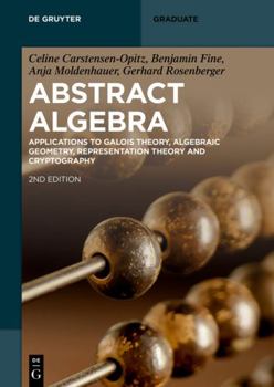 Paperback Abstract Algebra: Applications to Galois Theory, Algebraic Geometry, Representation Theory and Cryptography Book