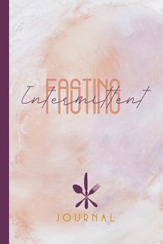 Paperback Intermittent Fasting Journal: A Guided Intermittent Fasting Tracker Book