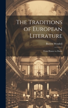 Hardcover The Traditions of European Literature: From Homer to Dante Book