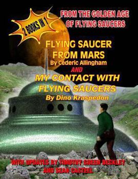 Paperback Flying Saucer from Mars and My Contact with Flying Saucers: 2 Books in One: From the Golden Age of Flying Saucers Book