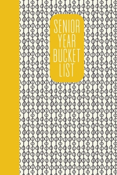 Senior Year Bucket List: Notebook for Planning and Journaling Your Future Travels, Adventures, and Experiences | Journal for Ideas and Memories | ... Cover Design in Black, White, and Yellow