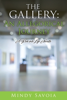 Paperback The Gallery: An Allegorical Journey: A Ride into Life Novella Book