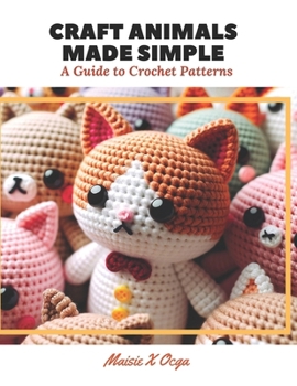 Paperback Craft Animals Made Simple: A Guide to Crochet Patterns Book