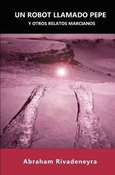 Paperback Un robot llamado Pepe y otros relatos marcianos [Spanish] Book