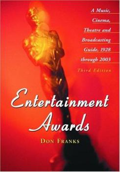 Hardcover Entertainment Awards: A Music, Cinema, Theatre and Broadcasting Guide, 1928 Through 2003 Book