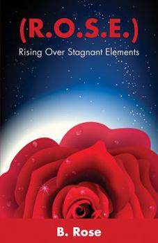Paperback ( R.O.S.E.): Rising Over Stagnant Elements Book