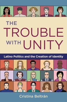 Paperback The Trouble with Unity: Latino Politics and the Creation of Identity Book