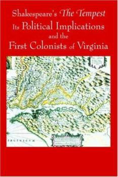 Shakespeare's the Tempest, Its Political Implications and the First Colonists of Virginia (Black and White Edition)
