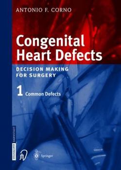 Hardcover Congenital Heart Defects: Decision Making for Cardiac Surgery Volume 1 Common Defects Book