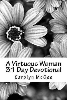 Paperback A Virtuous Woman 31 Day Devotional Book