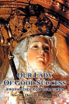 Hardcover Our Lady of Good Success: Prophecies for Our Times Book