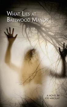 Paperback What Lies At Baelwood Manor Book