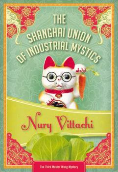 The Shanghai Union of Industrial Mystics - Book #4 of the Feng Shui Detective