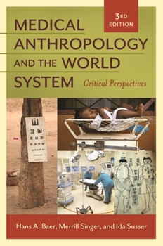 Hardcover Medical Anthropology and the World System: Critical Perspectives Book