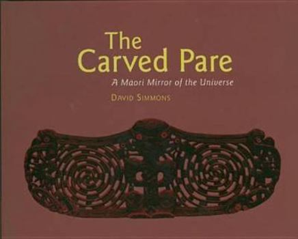 Paperback The Carved Pare: A Maori Mirror of the Universe Book