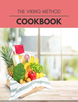 The Viking Method Cookbook: 10 Days To Live A Healthier Life And A Younger You