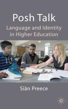 Hardcover Posh Talk: Language and Identity in Higher Education Book