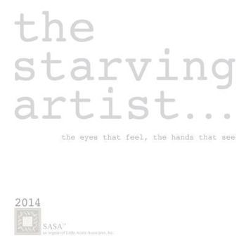 Paperback The starving artist - 2014: the eyes that feel, the hands that see Book
