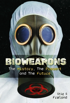 Hardcover Bioweapons: The History, the Present and the Future Book