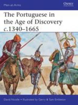 The Portuguese in the Age of Discovery c.1340-1665: 484 - Book #484 of the Osprey Men at Arms