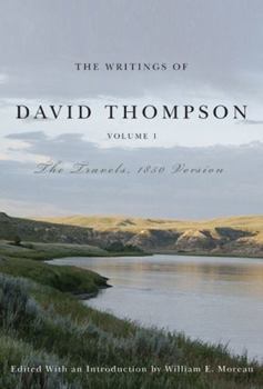 Hardcover The Writings of David Thompson, Volume 1: The Travels, 1850 Version Book