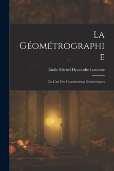 Paperback La Géométrographie: Ou L'art Des Constructions Géometriques [French] Book
